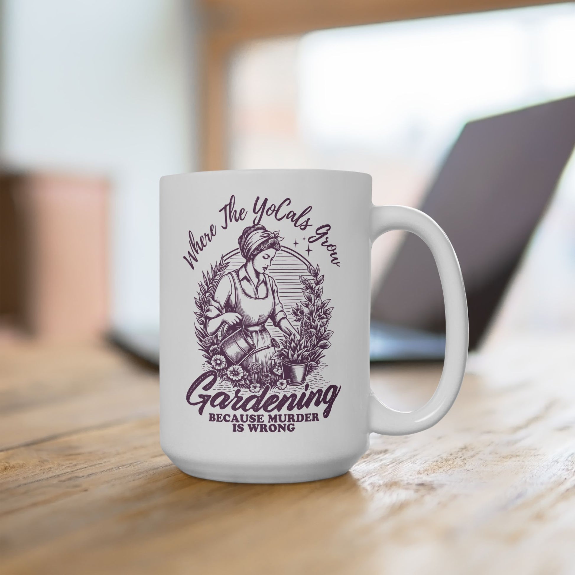 Mug - Where the YoCals Grow - Gardening Humor - Earth Day, Mother's Day Gift