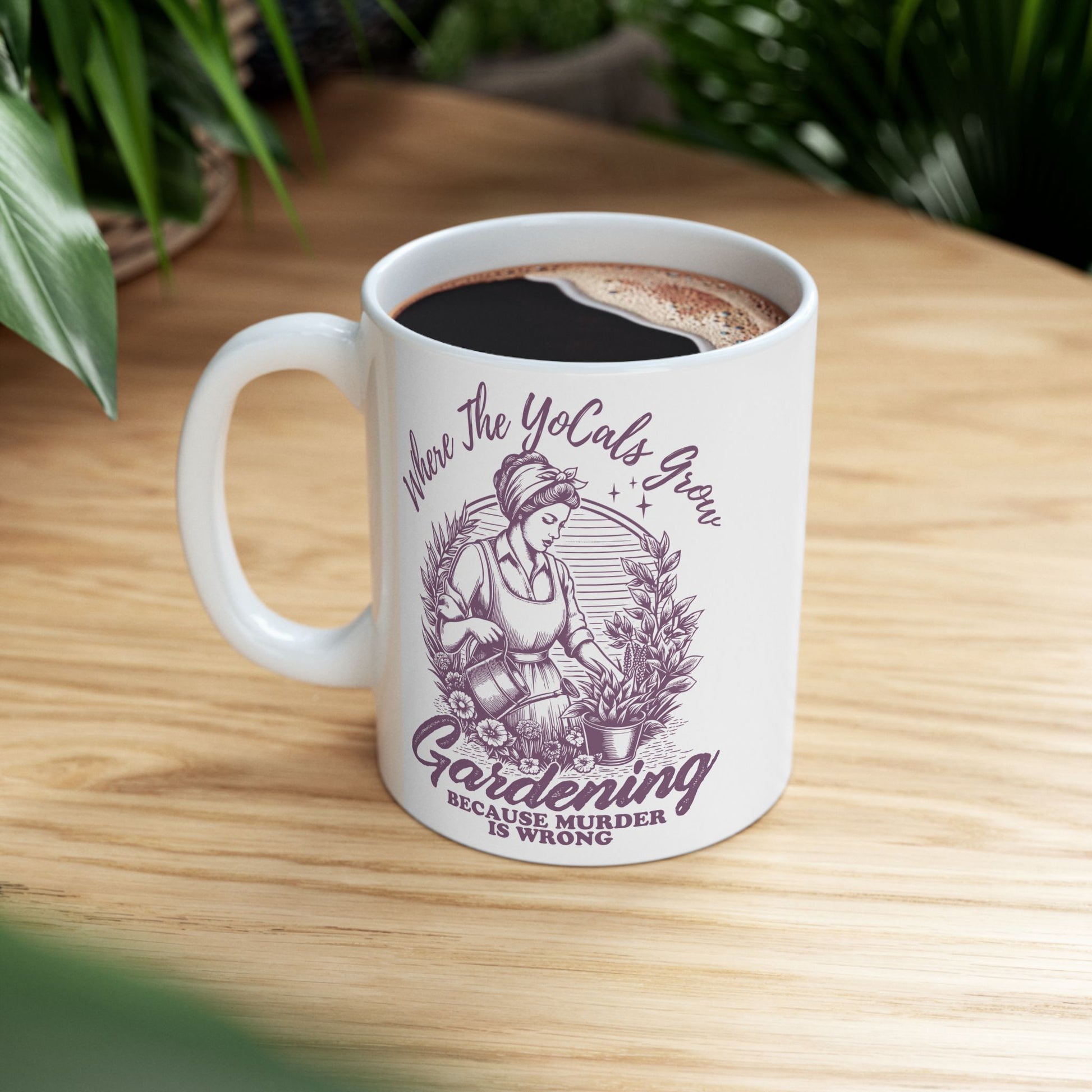Mug - Where the YoCals Grow - Gardening Humor - Earth Day, Mother's Day Gift