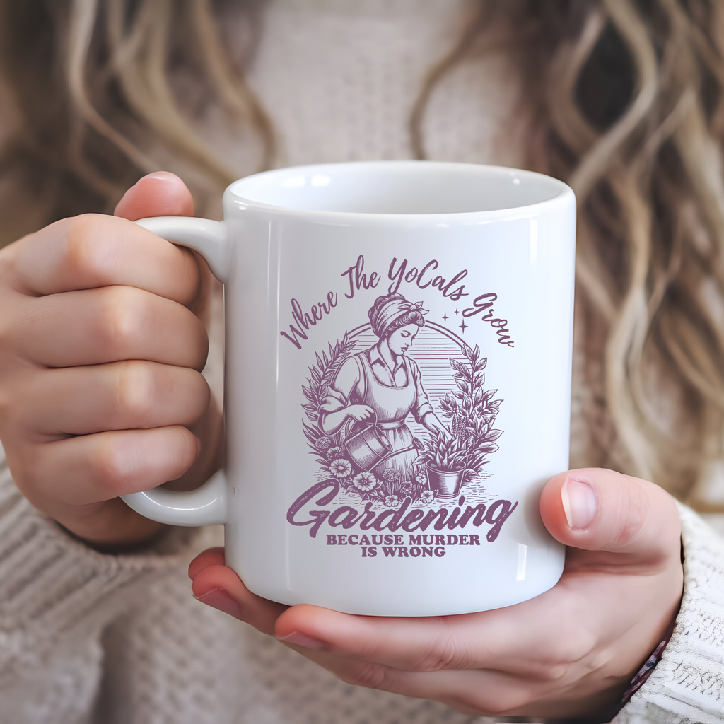 Mug - Where the YoCals Grow - Gardening Humor - Earth Day, Mother's Day Gift