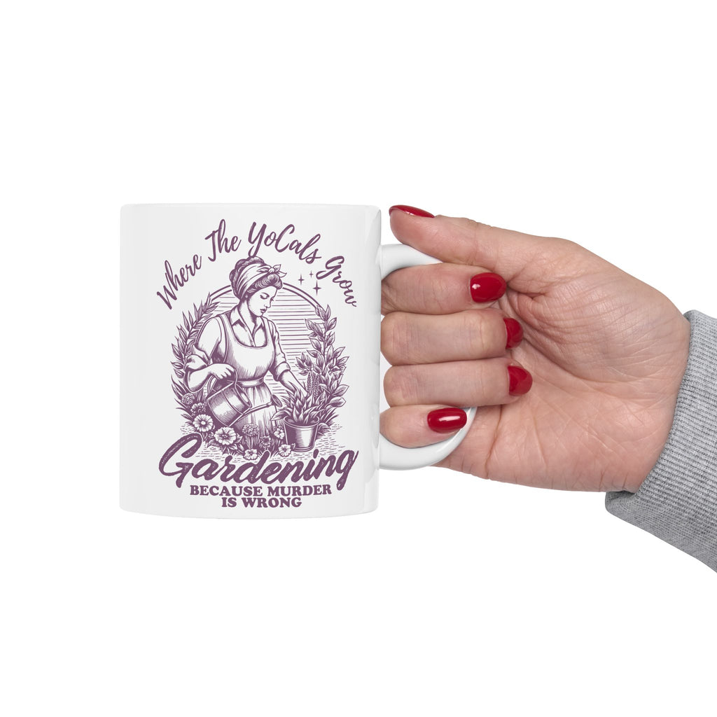 Mug - Where the YoCals Grow - Gardening Humor - Earth Day, Mother's Day Gift