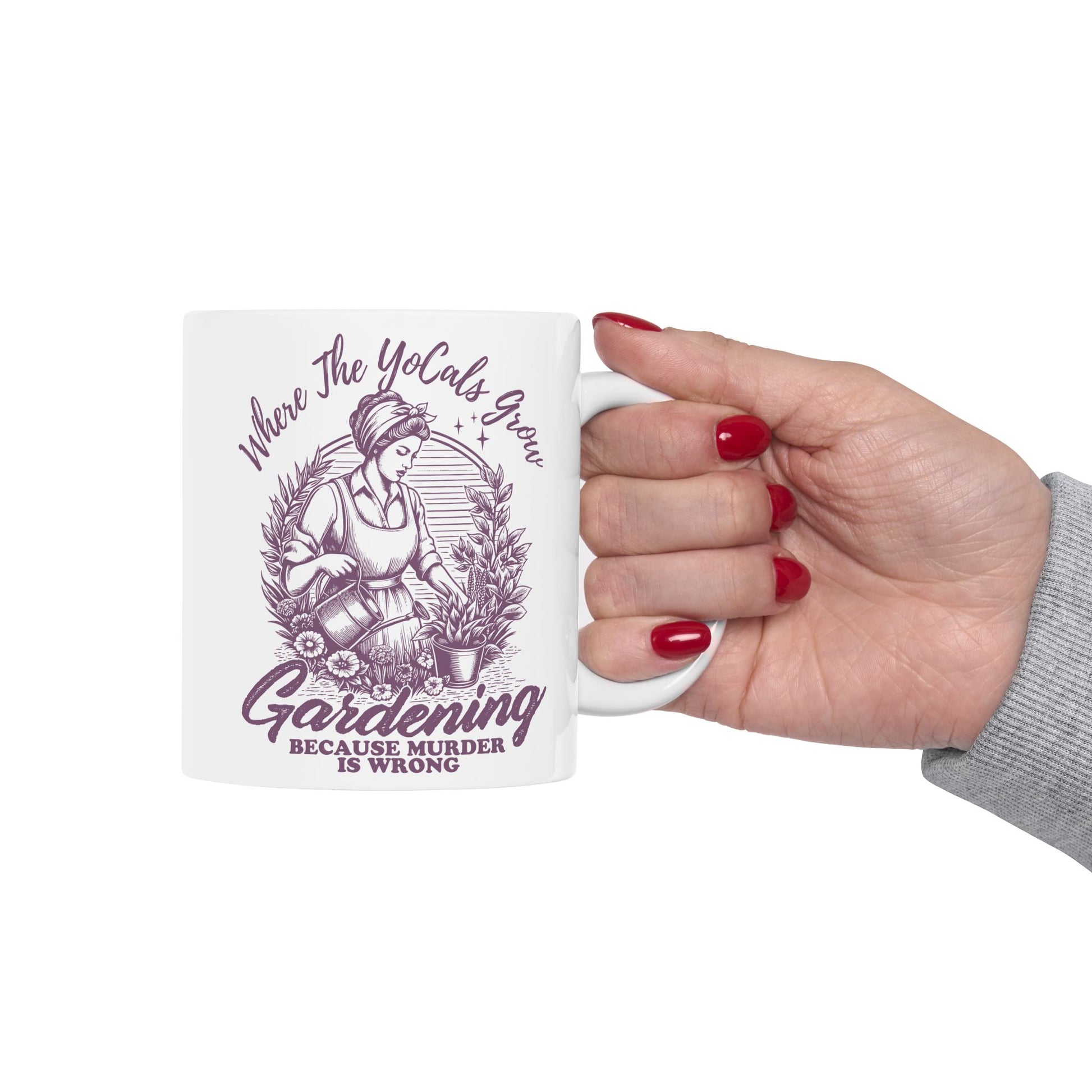 Mug - Where the YoCals Grow - Gardening Humor - Earth Day, Mother's Day Gift