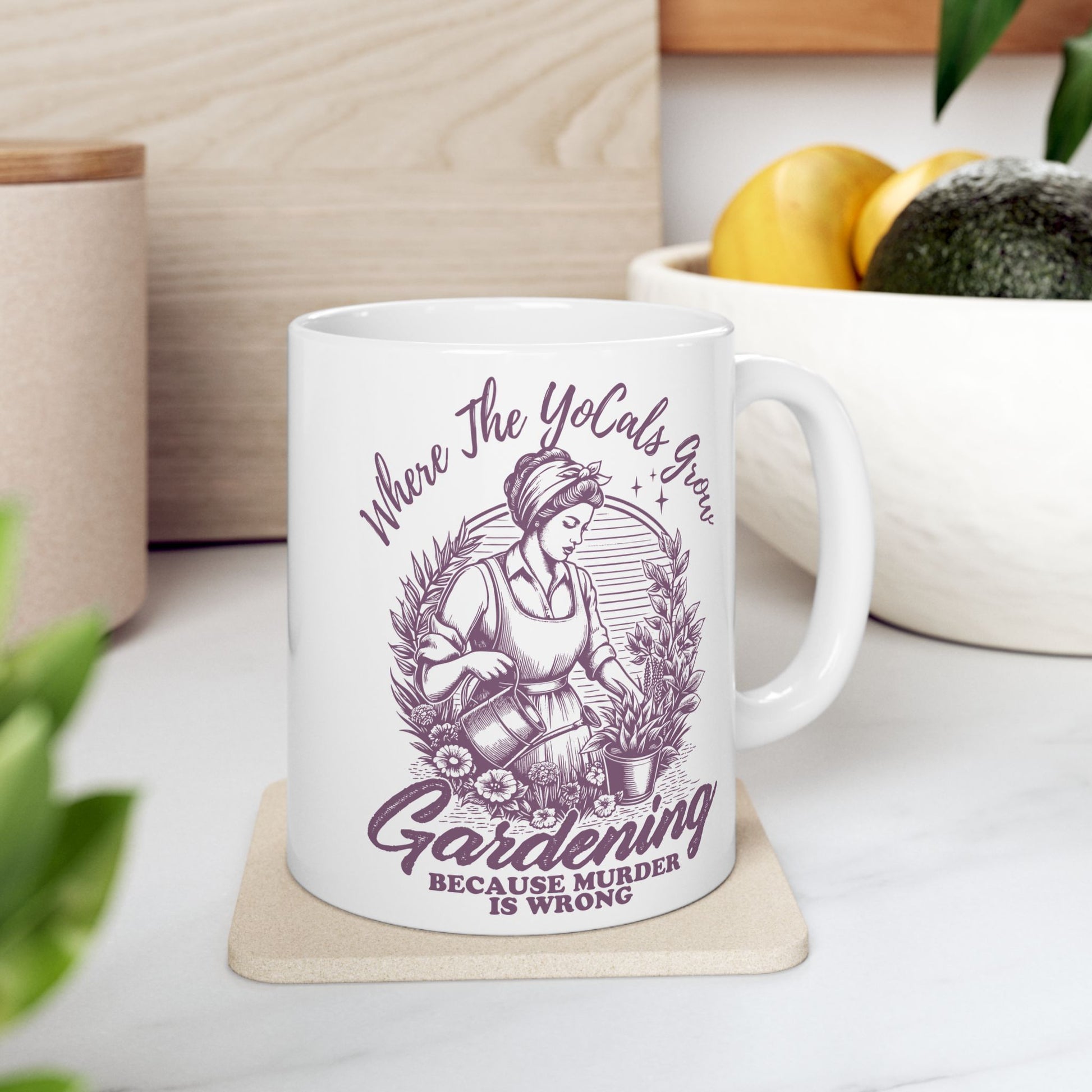 Mug - Where the YoCals Grow - Gardening Humor - Earth Day, Mother's Day Gift
